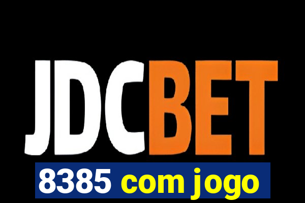 8385 com jogo